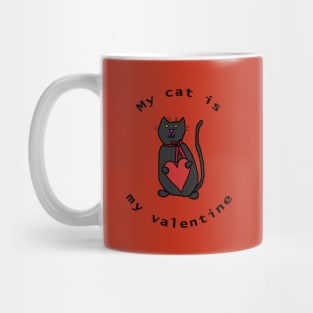 Valentines Day My Cat is My Valentine Mug